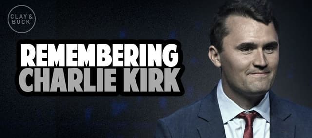 Cover Image for Clay & Buck Remember Charlie Kirk: Honoring a Bold American Patriot